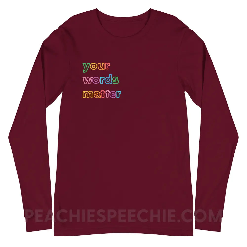 Your Words Matter Premium Long Sleeve - Maroon / XS - peachiespeechie.com
