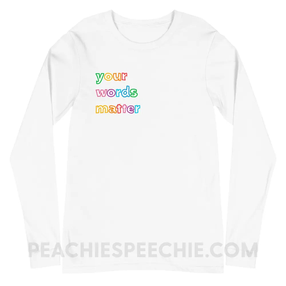 Your Words Matter Premium Long Sleeve - White / XS - peachiespeechie.com