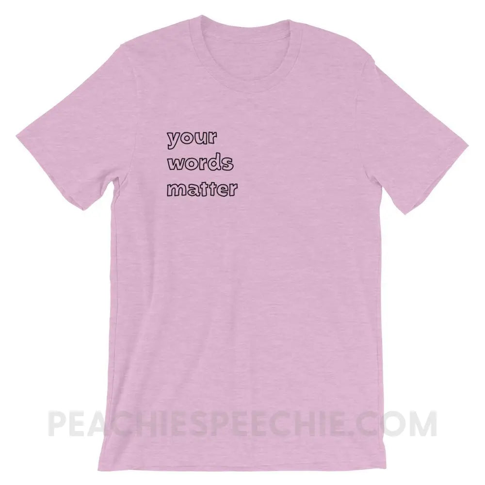Your Words Matter Premium Soft Tee - Heather Prism Lilac / XS - T-Shirts & Tops peachiespeechie.com