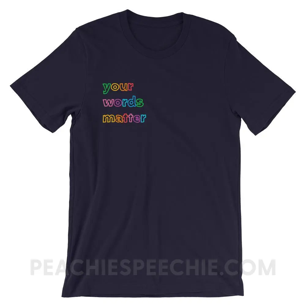Your Words Matter Premium Soft Tee - Navy / XS - T-Shirts & Tops peachiespeechie.com