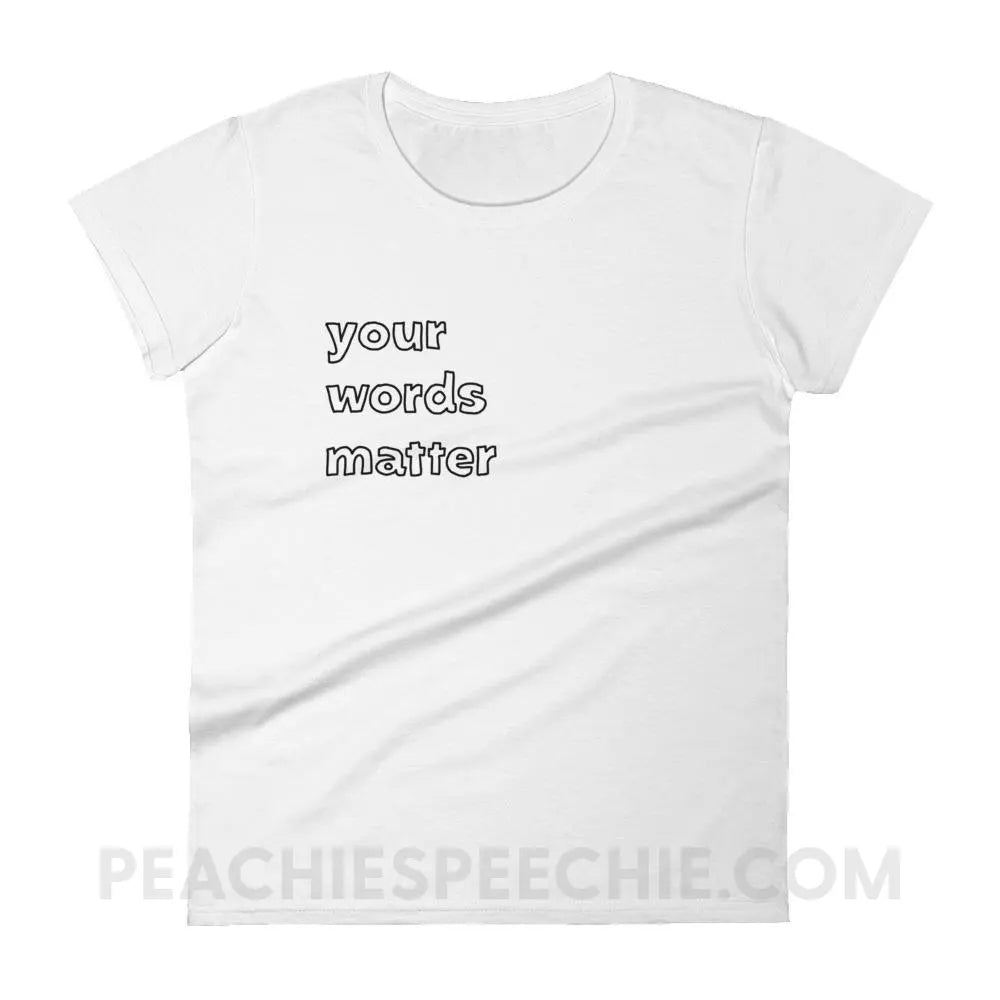 Your Words Matter Women’s Trendy Tee - White / S T-Shirts & Tops peachiespeechie.com