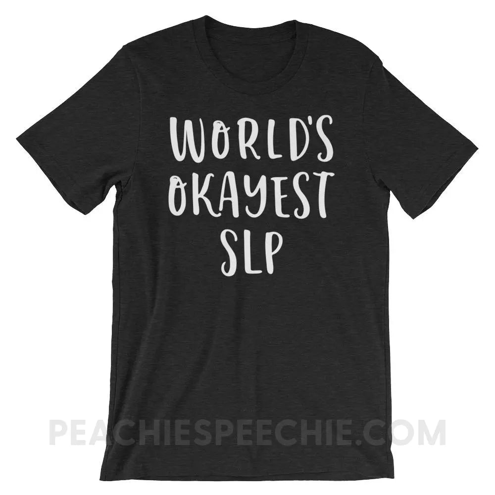 World’s Okayest SLP Premium Soft Tee - Black Heather / XS - T-Shirts & Tops peachiespeechie.com