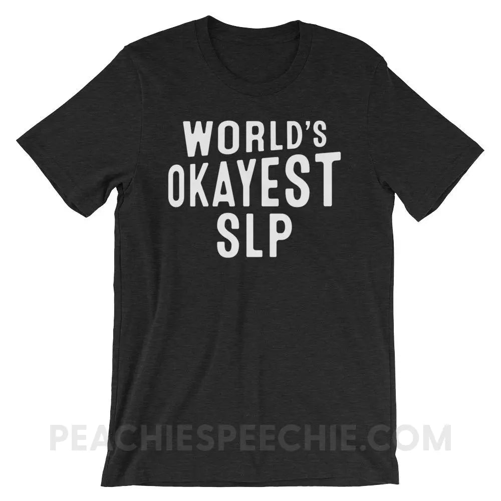 World’s Okayest SLP Premium Soft Tee - Black Heather / XS - T-Shirts & Tops peachiespeechie.com