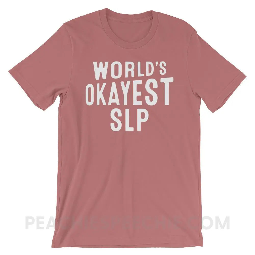World’s Okayest SLP Premium Soft Tee - Mauve / S - T-Shirts & Tops peachiespeechie.com