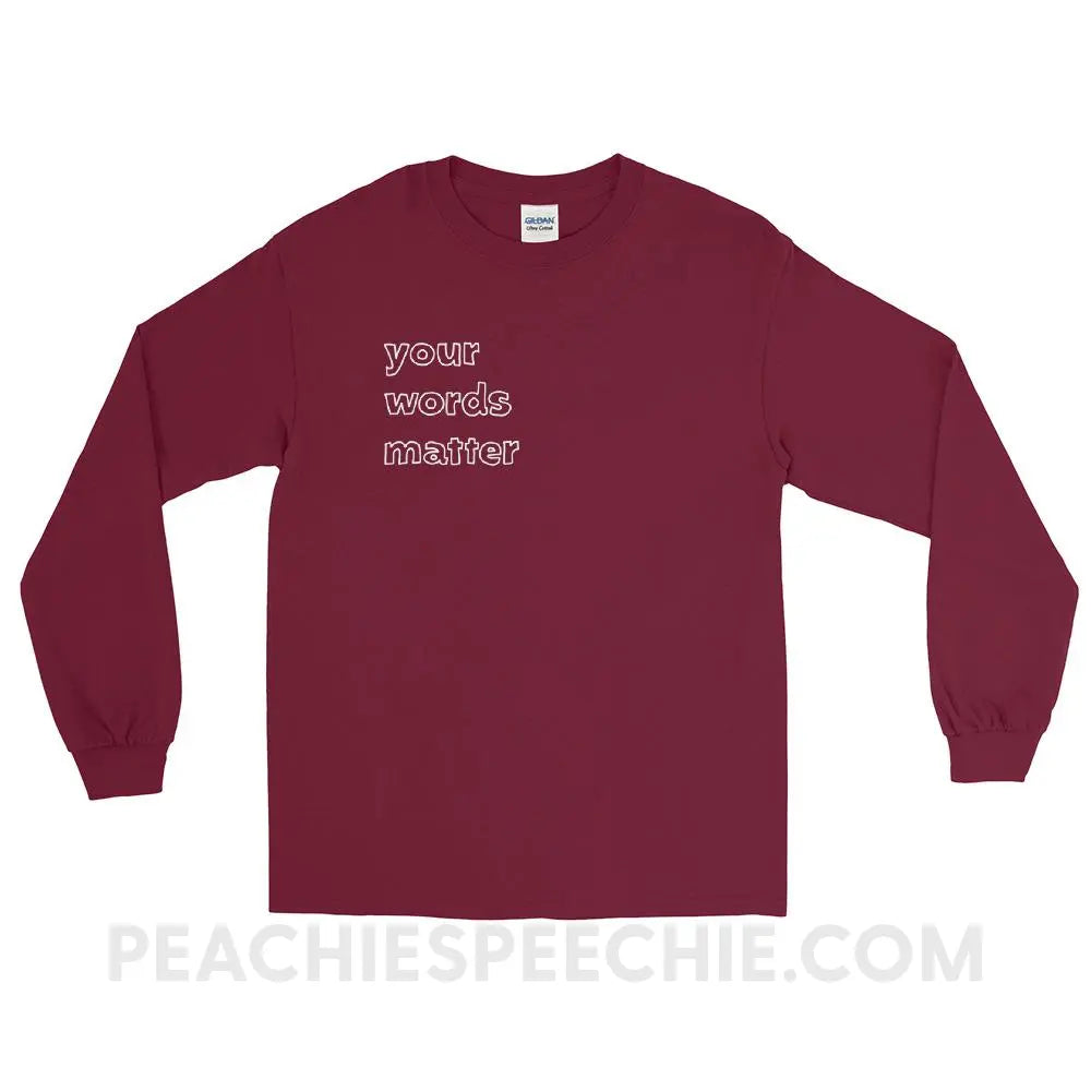 Your Words Matter Long Sleeve Tee - Maroon / S T - Shirts & Tops peachiespeechie.com