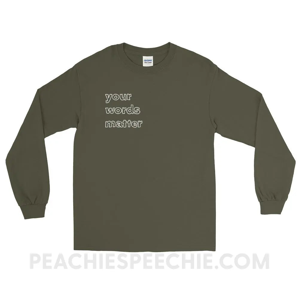 Your Words Matter Long Sleeve Tee - Military Green / S T - Shirts & Tops peachiespeechie.com
