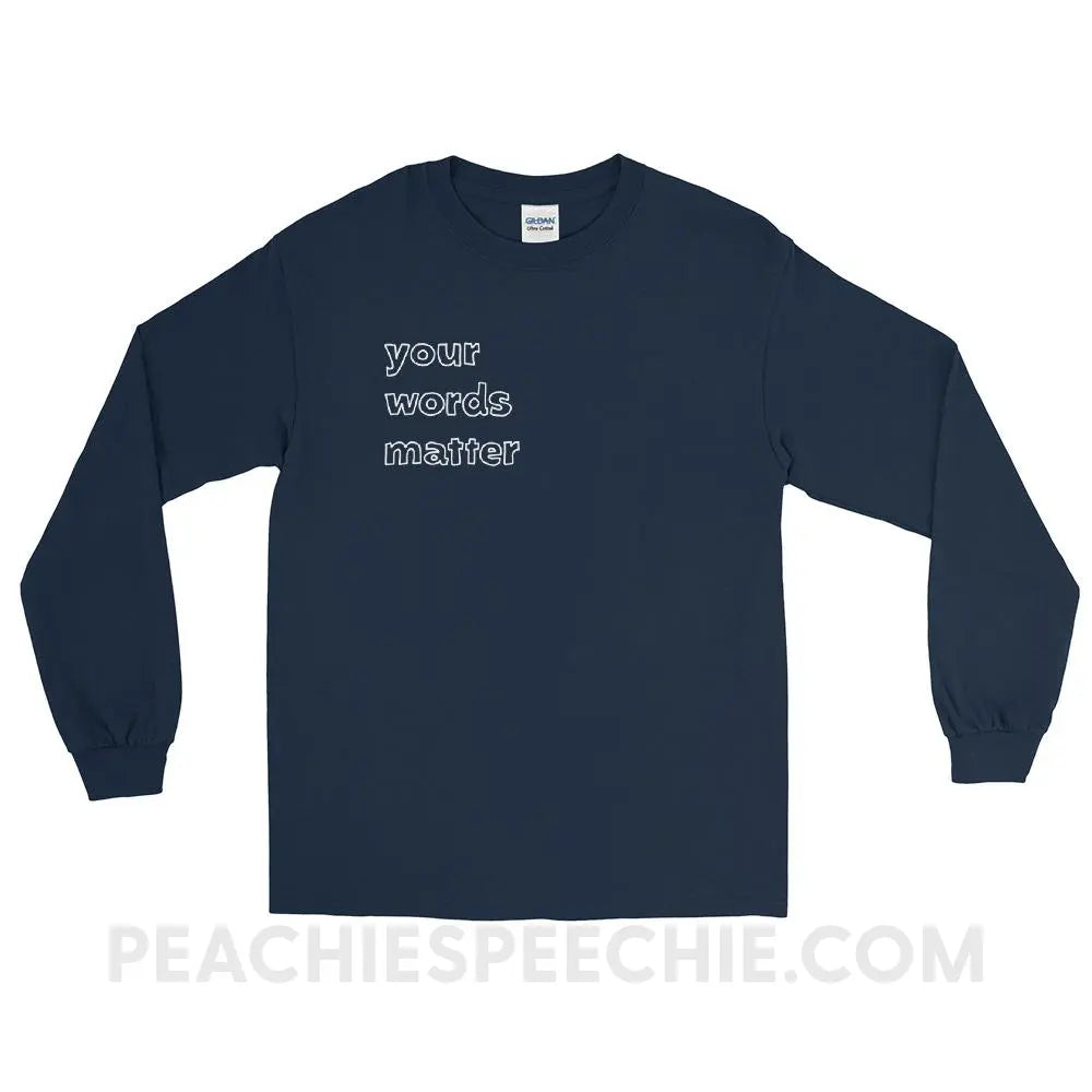 Your Words Matter Long Sleeve Tee - Navy / S T - Shirts & Tops peachiespeechie.com