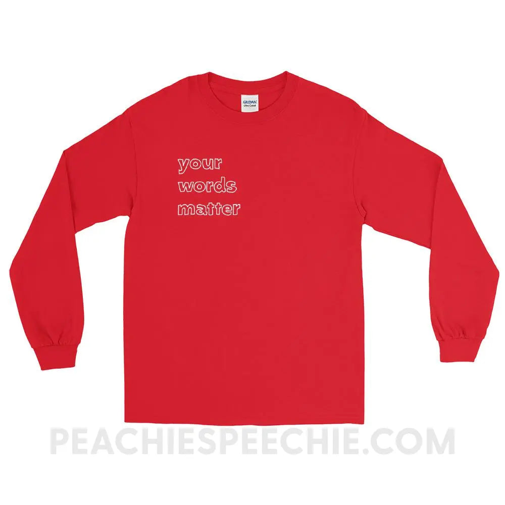 Your Words Matter Long Sleeve Tee - Red / S T - Shirts & Tops peachiespeechie.com