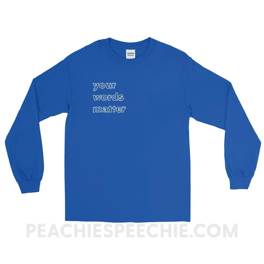 Your Words Matter Long Sleeve Tee - Royal / S T - Shirts & Tops peachiespeechie.com
