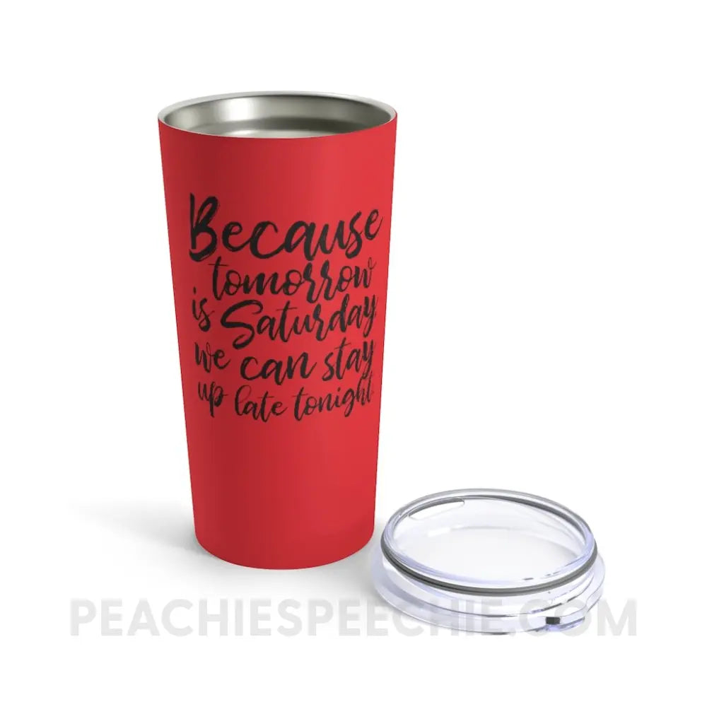 Saturday Tumbler - Mugs peachiespeechie.com