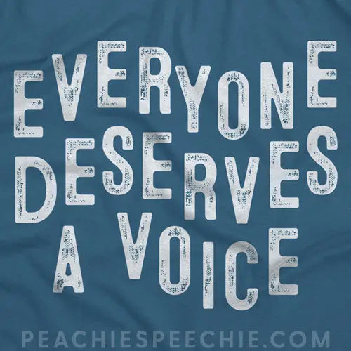 Everyone Deserves a Voice