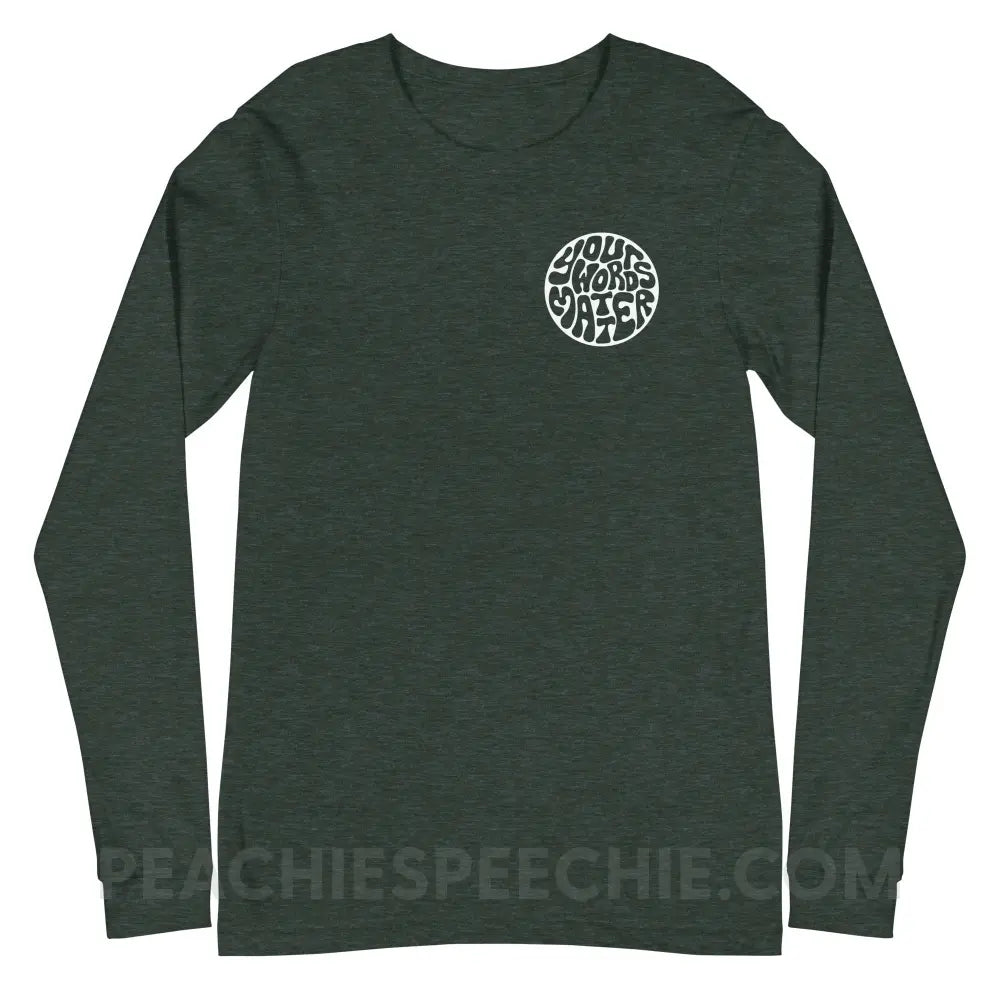 Your Words Matter Circle Premium Long Sleeve - Heather Forest / XS - peachiespeechie.com