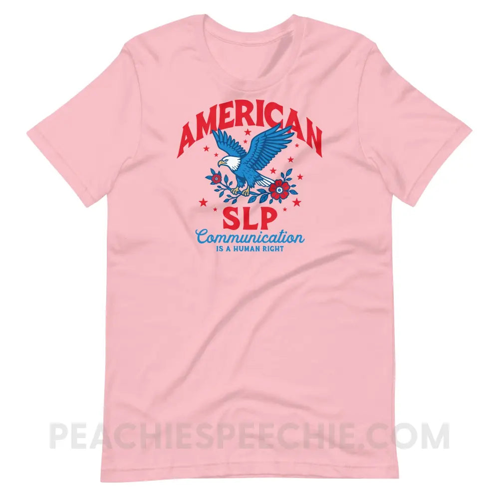 American SLP - Communication Is A Human Right Premium Soft Tee - Pink / S - peachiespeechie.com