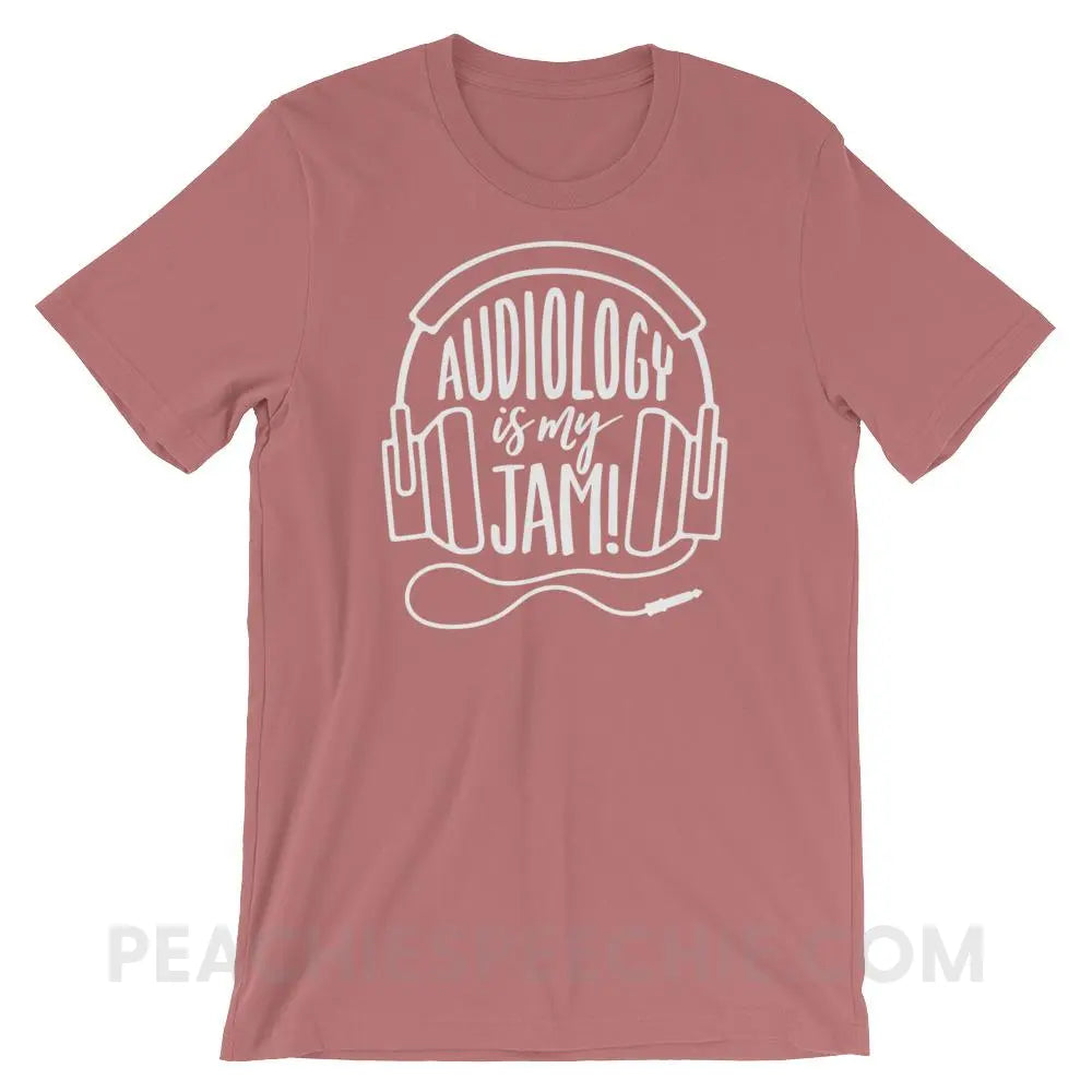 Audiology Is My Jam Premium Soft Tee - Mauve / S - T-Shirts & Tops peachiespeechie.com