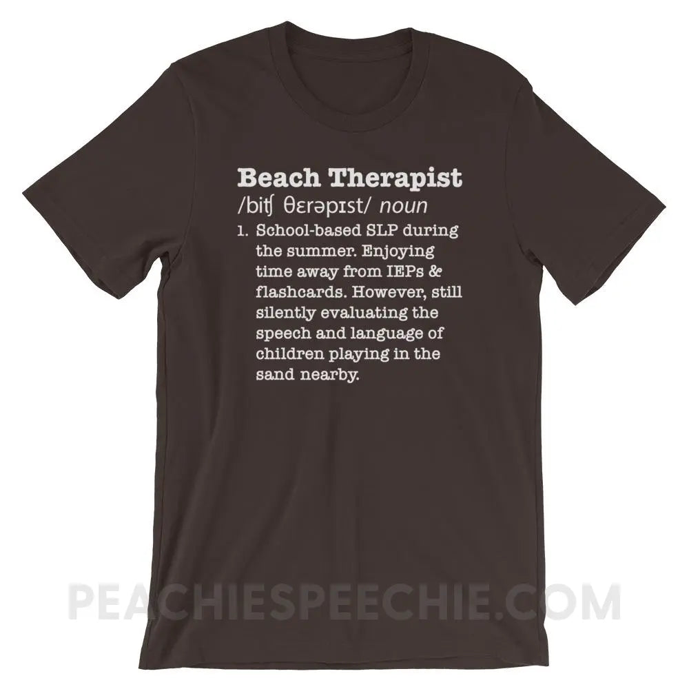 Beach Therapist Definition Premium Soft Tee - Brown / S - T-Shirts & Tops peachiespeechie.com