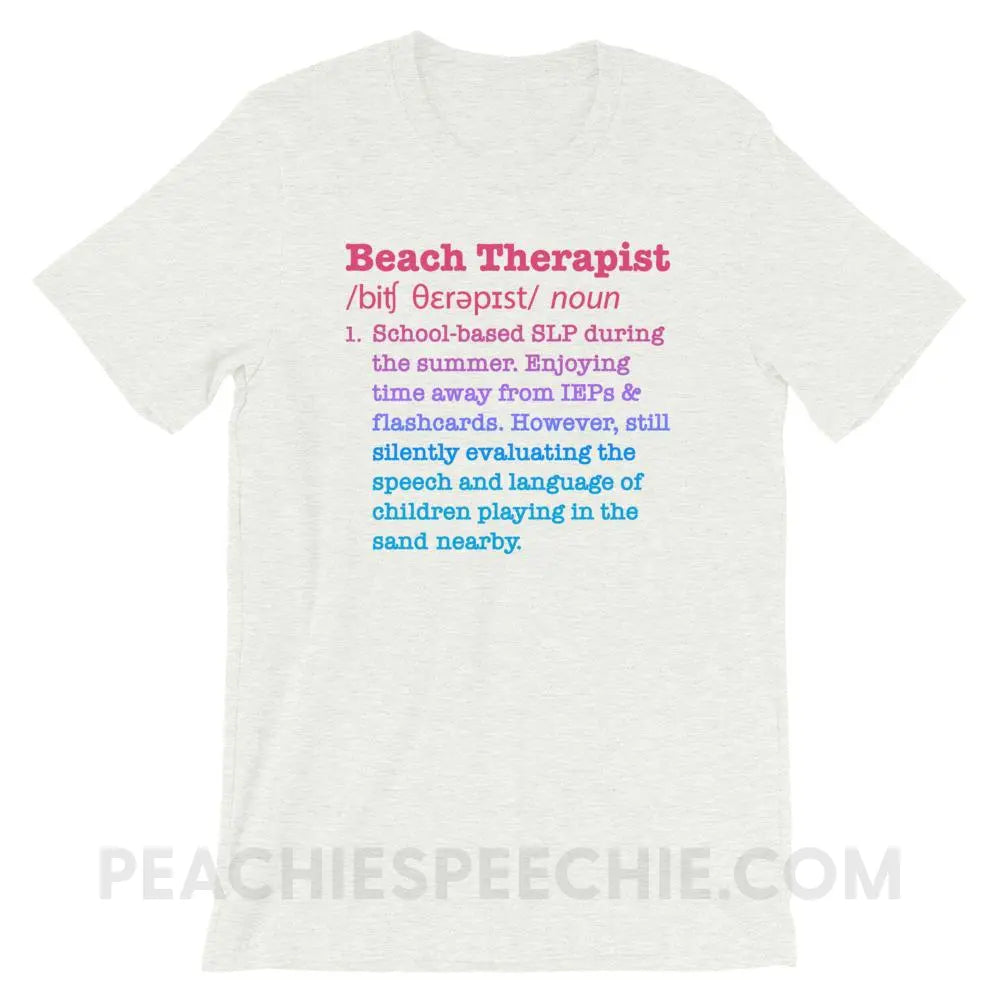 Beach Therapist Definition Premium Soft Tee - Ash / S - T-Shirts & Tops peachiespeechie.com