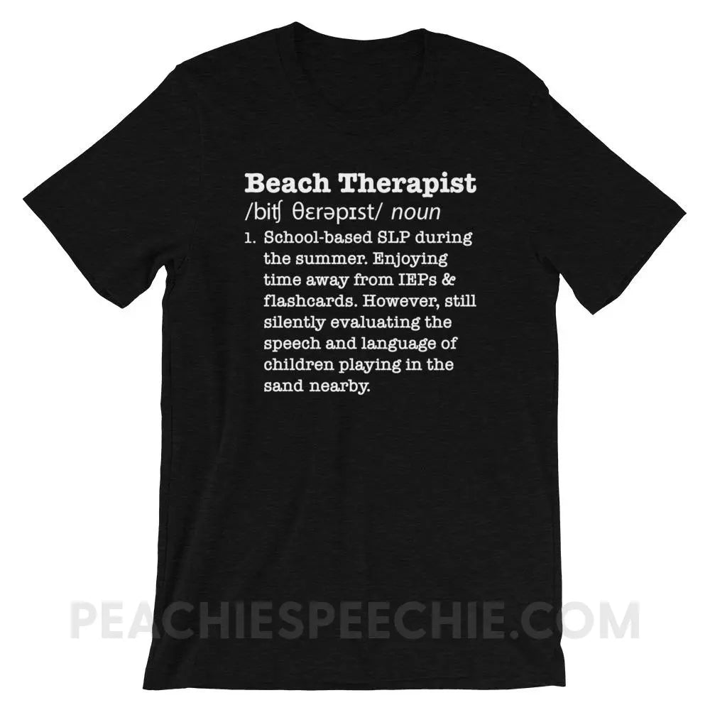 Beach Therapist Definition Premium Soft Tee - Black Heather / XS - T-Shirts & Tops peachiespeechie.com