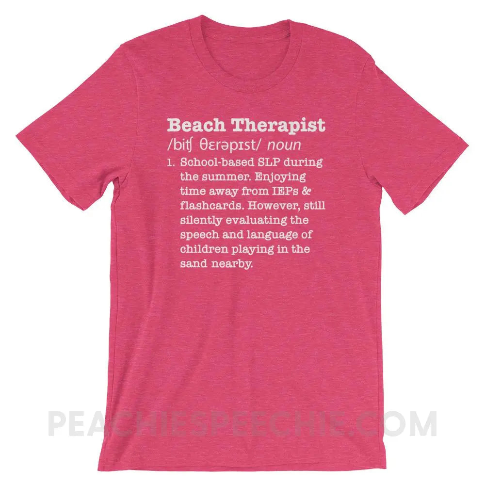 Beach Therapist Definition Premium Soft Tee - Heather Raspberry / S - T-Shirts & Tops peachiespeechie.com