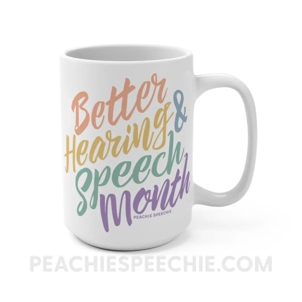 Better Hearing and Speech Month Coffee Mug - 15oz - peachiespeechie.com