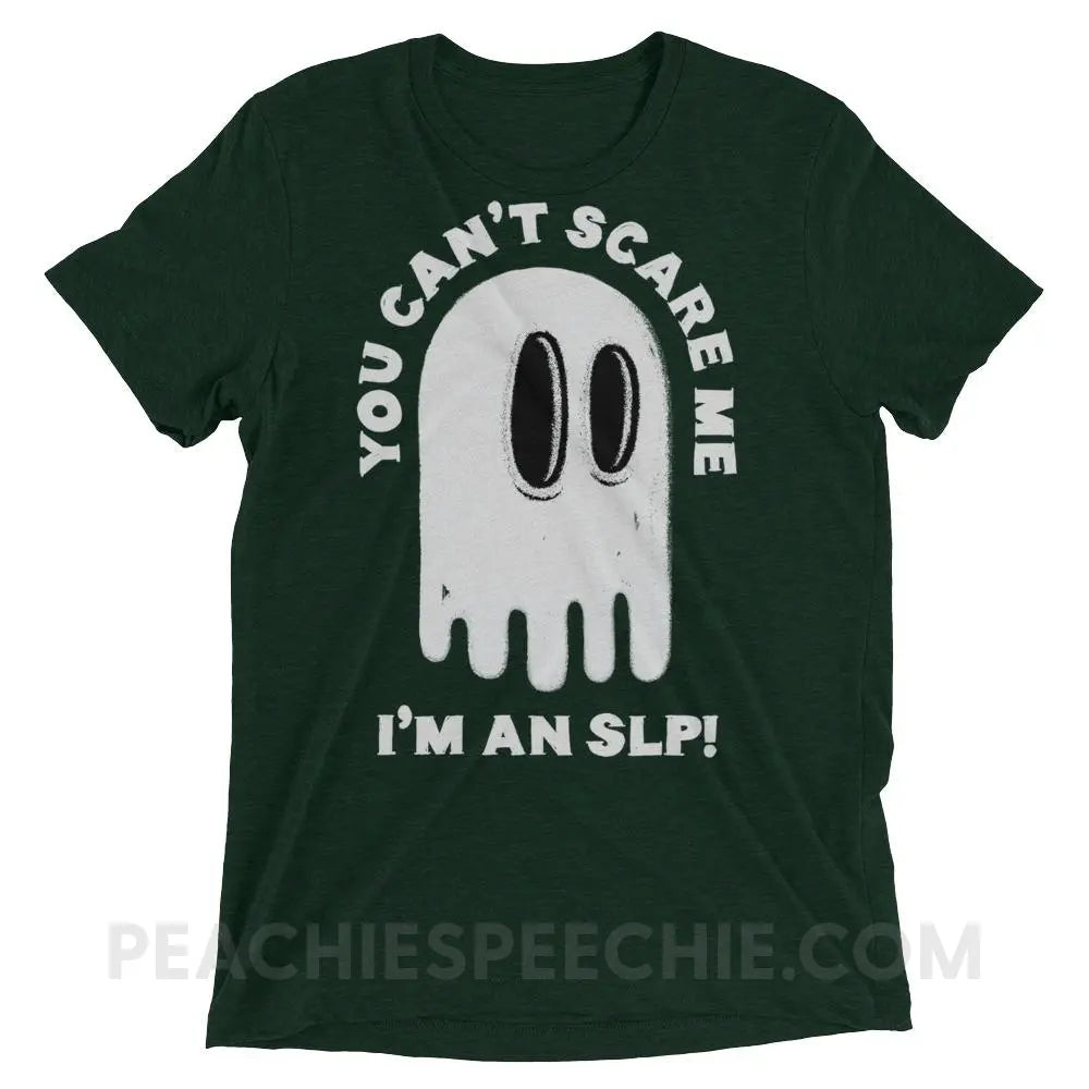 You Can’t Scare Me Tri-Blend Tee - Emerald Triblend / XS - T-Shirts & Tops peachiespeechie.com