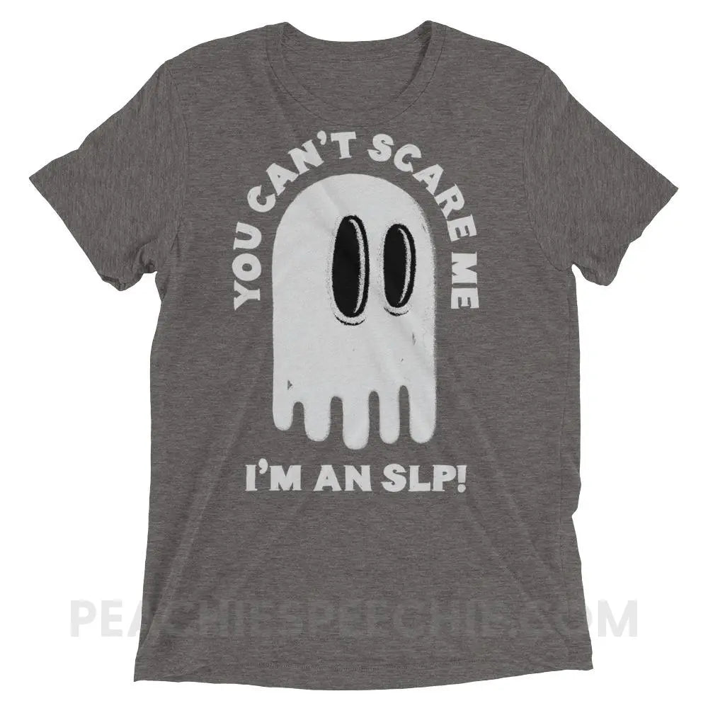You Can’t Scare Me Tri-Blend Tee - Grey Triblend / XS - T-Shirts & Tops peachiespeechie.com
