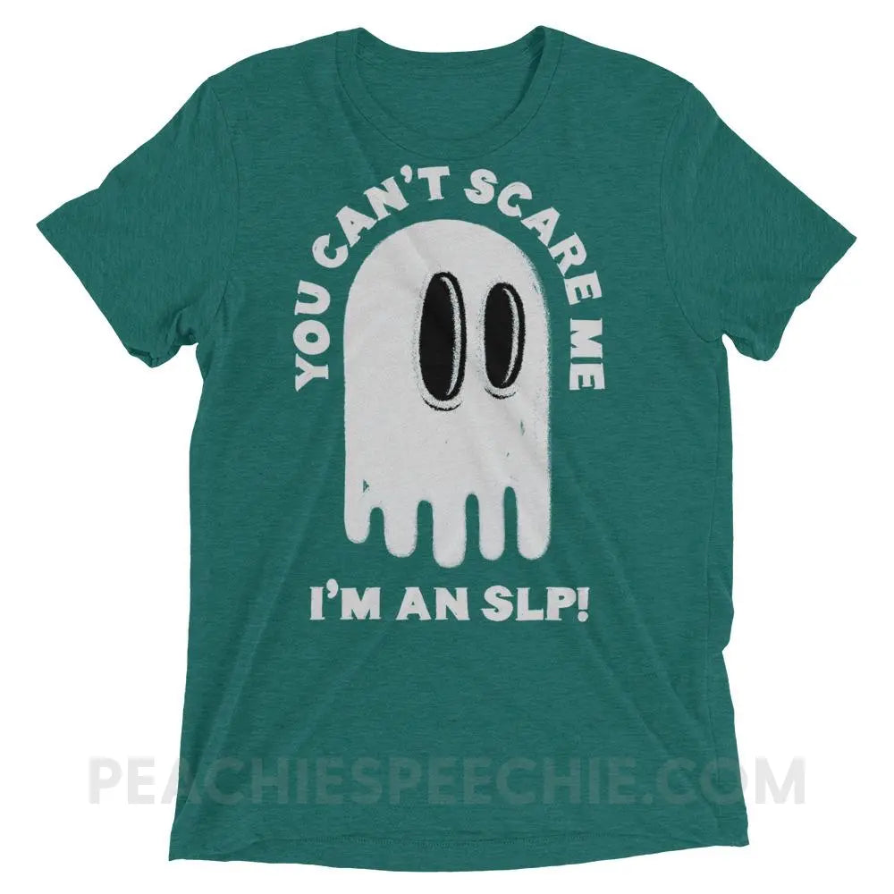 You Can’t Scare Me Tri-Blend Tee - Teal Triblend / XS - T-Shirts & Tops peachiespeechie.com