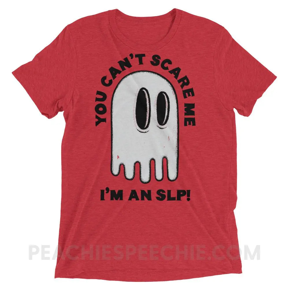 You Can’t Scare Me Tri-Blend Tee - Red Triblend / XS - T-Shirts & Tops peachiespeechie.com
