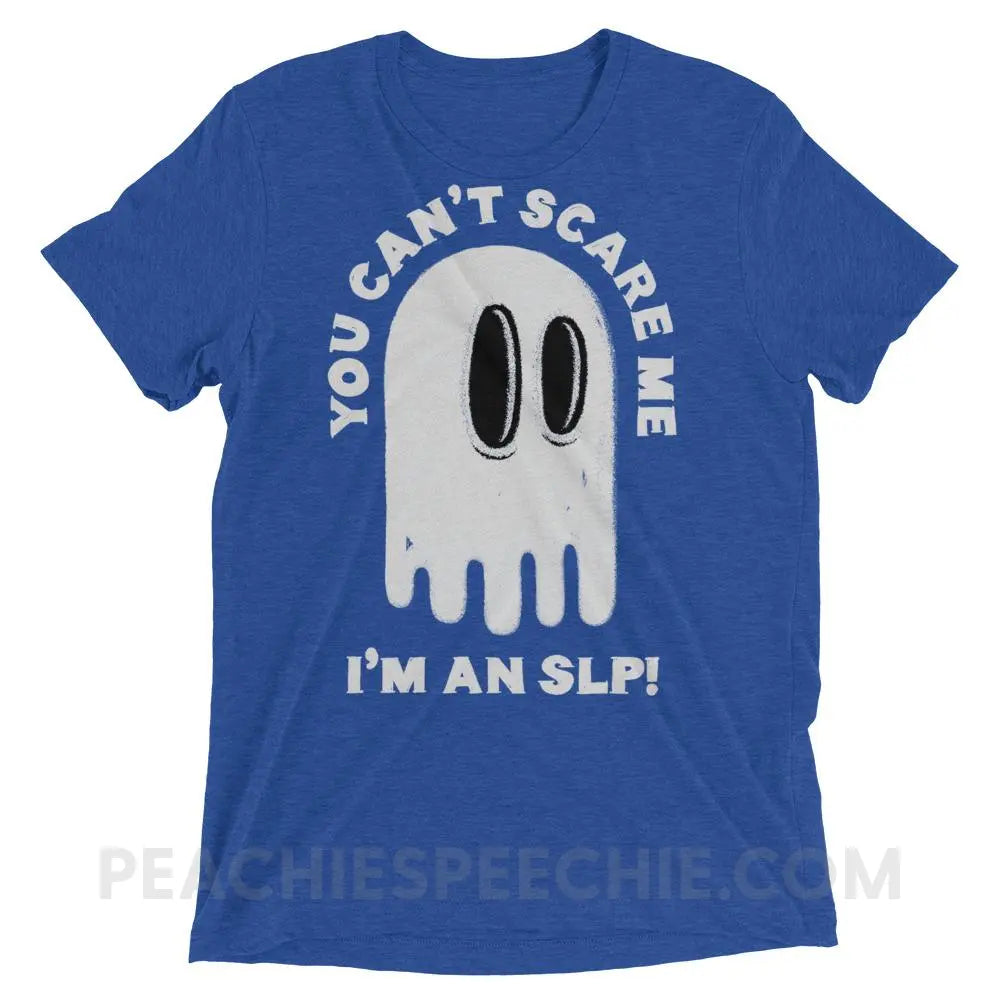 You Can’t Scare Me Tri-Blend Tee - True Royal Triblend / XS - T-Shirts & Tops peachiespeechie.com
