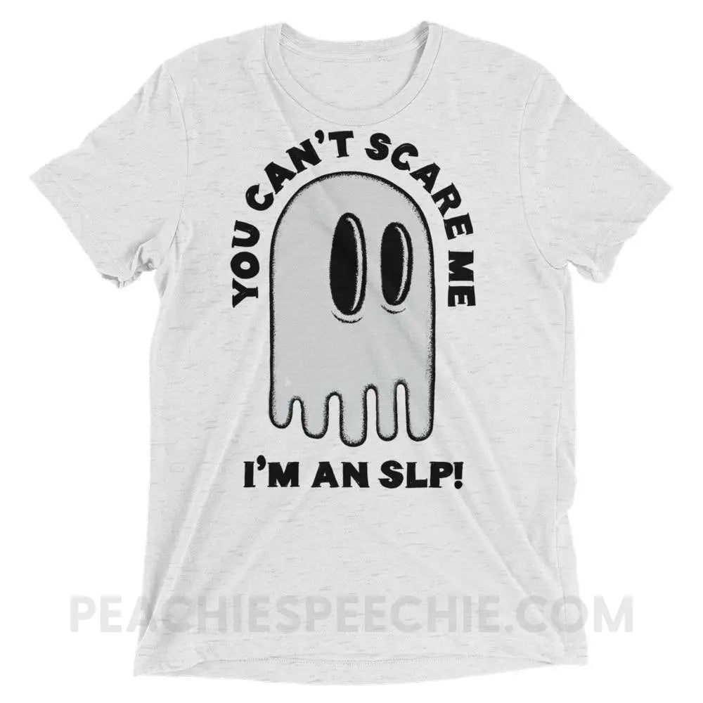 You Can’t Scare Me Tri-Blend Tee - White Fleck Triblend / XS - T-Shirts & Tops peachiespeechie.com