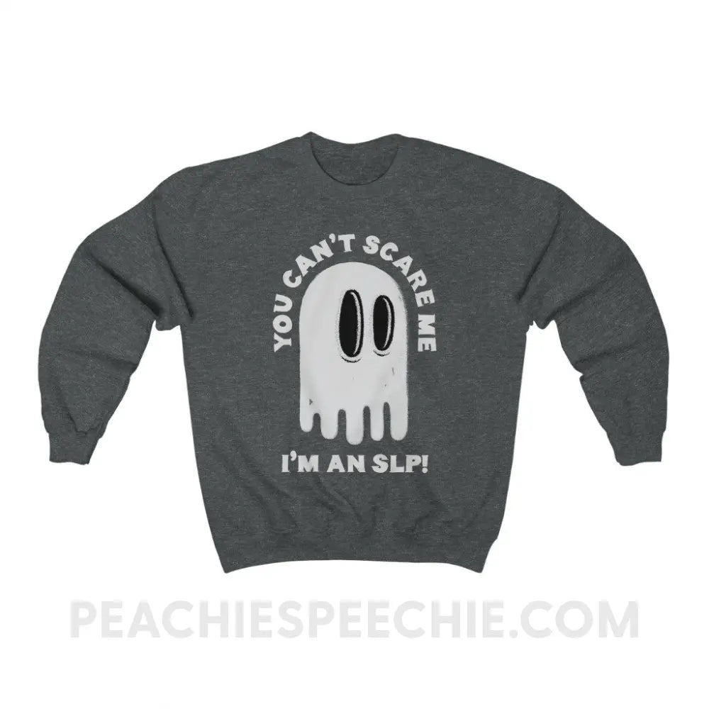 You Can’t Scare Me Classic Sweatshirt - Dark Heather / S - peachiespeechie.com