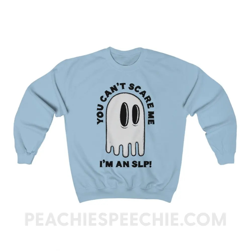 You Can’t Scare Me Classic Sweatshirt - Light Blue / S - peachiespeechie.com