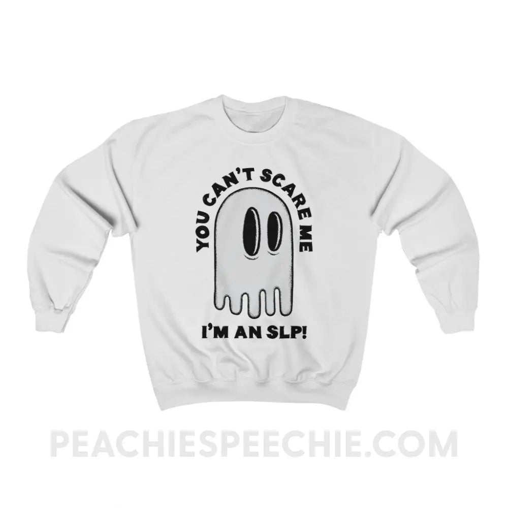 You Can’t Scare Me Classic Sweatshirt - White / S - peachiespeechie.com