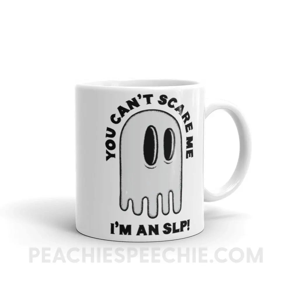 You Can’t Scare Me Coffee Mug - 11oz - Mugs peachiespeechie.com