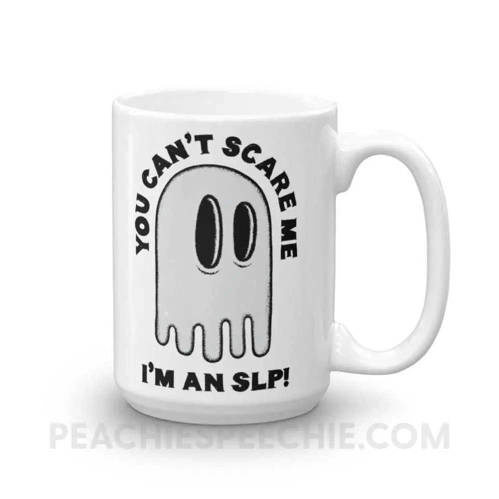 You Can’t Scare Me Coffee Mug - 15oz - Mugs peachiespeechie.com