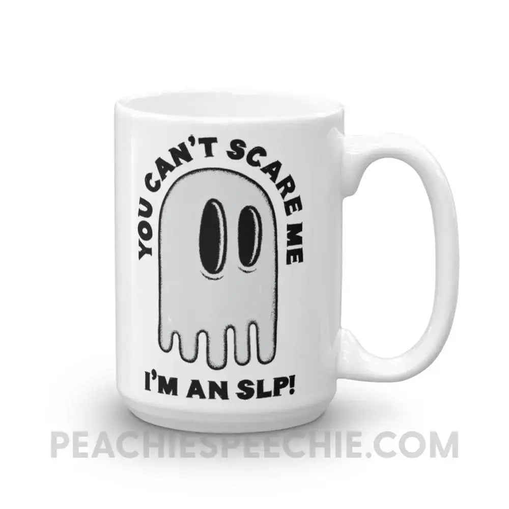 You Can’t Scare Me Coffee Mug - Mugs peachiespeechie.com