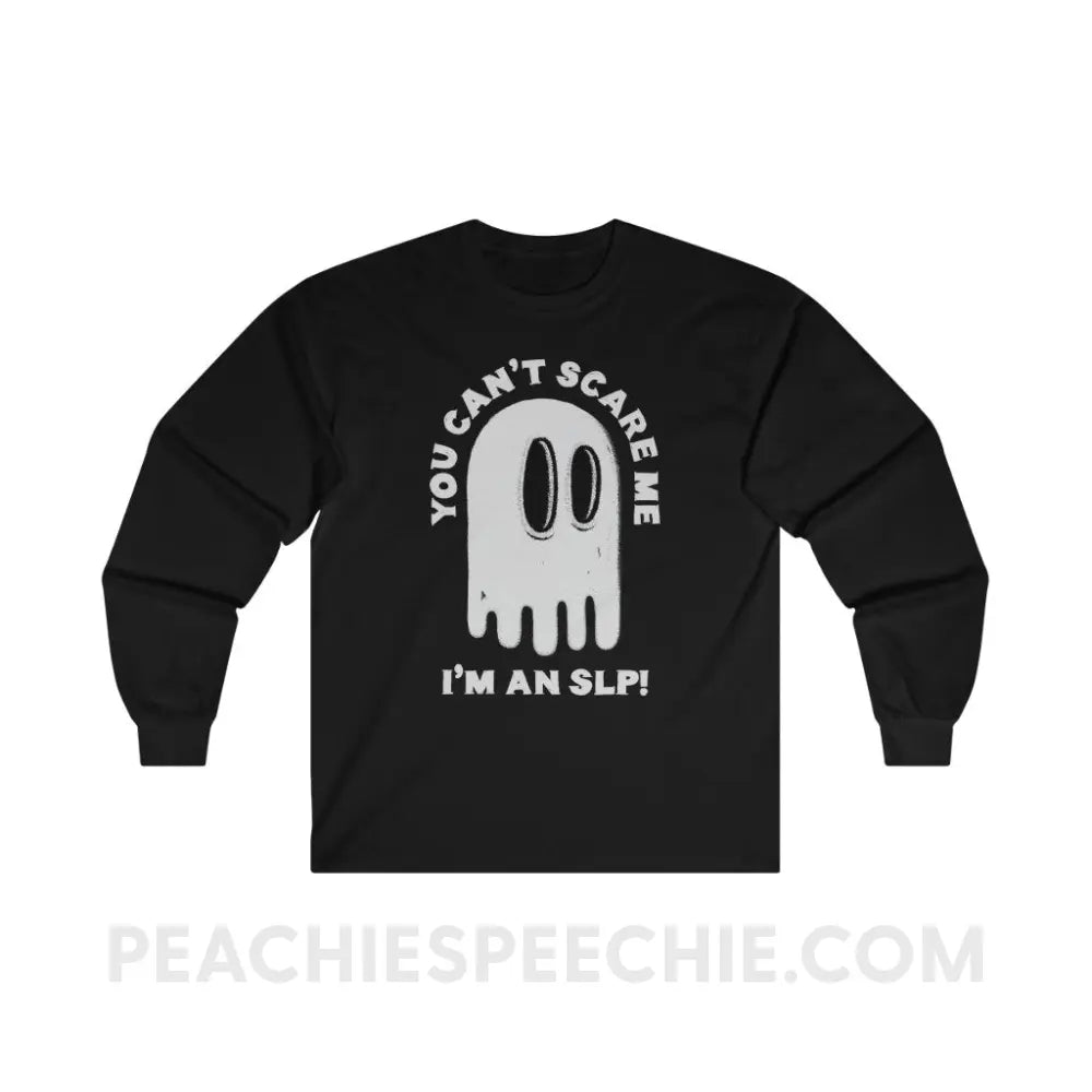 You Can’t Scare Me Long Sleeve Tee - Black / S - Long-sleeve peachiespeechie.com