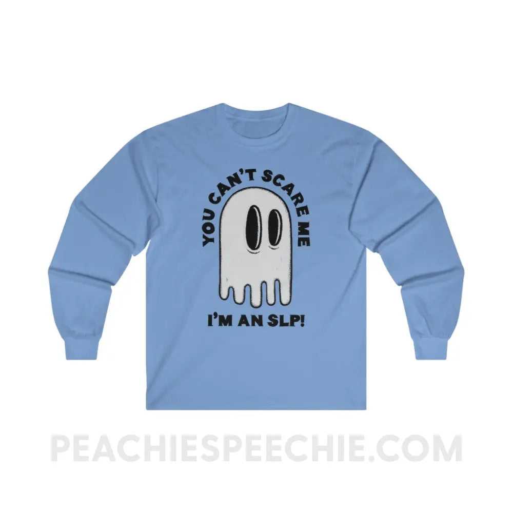 You Can’t Scare Me Long Sleeve Tee - Carolina Blue / S - Long-sleeve peachiespeechie.com