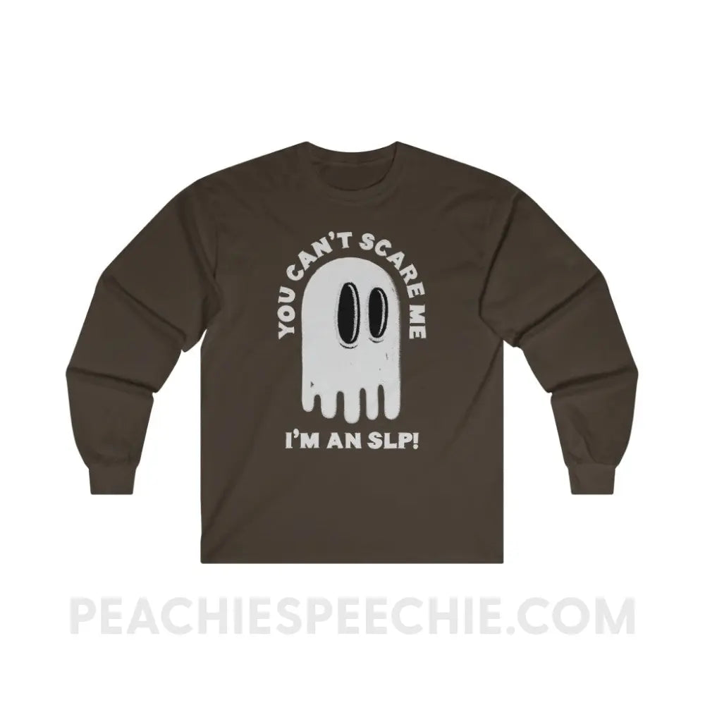 You Can’t Scare Me Long Sleeve Tee - Dark Chocolate / S - Long-sleeve peachiespeechie.com