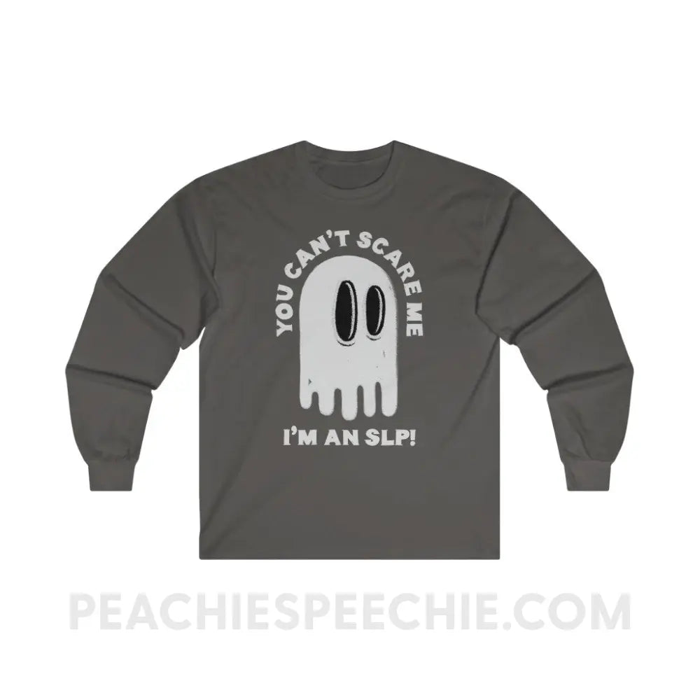 You Can’t Scare Me Long Sleeve Tee - Long-sleeve peachiespeechie.com