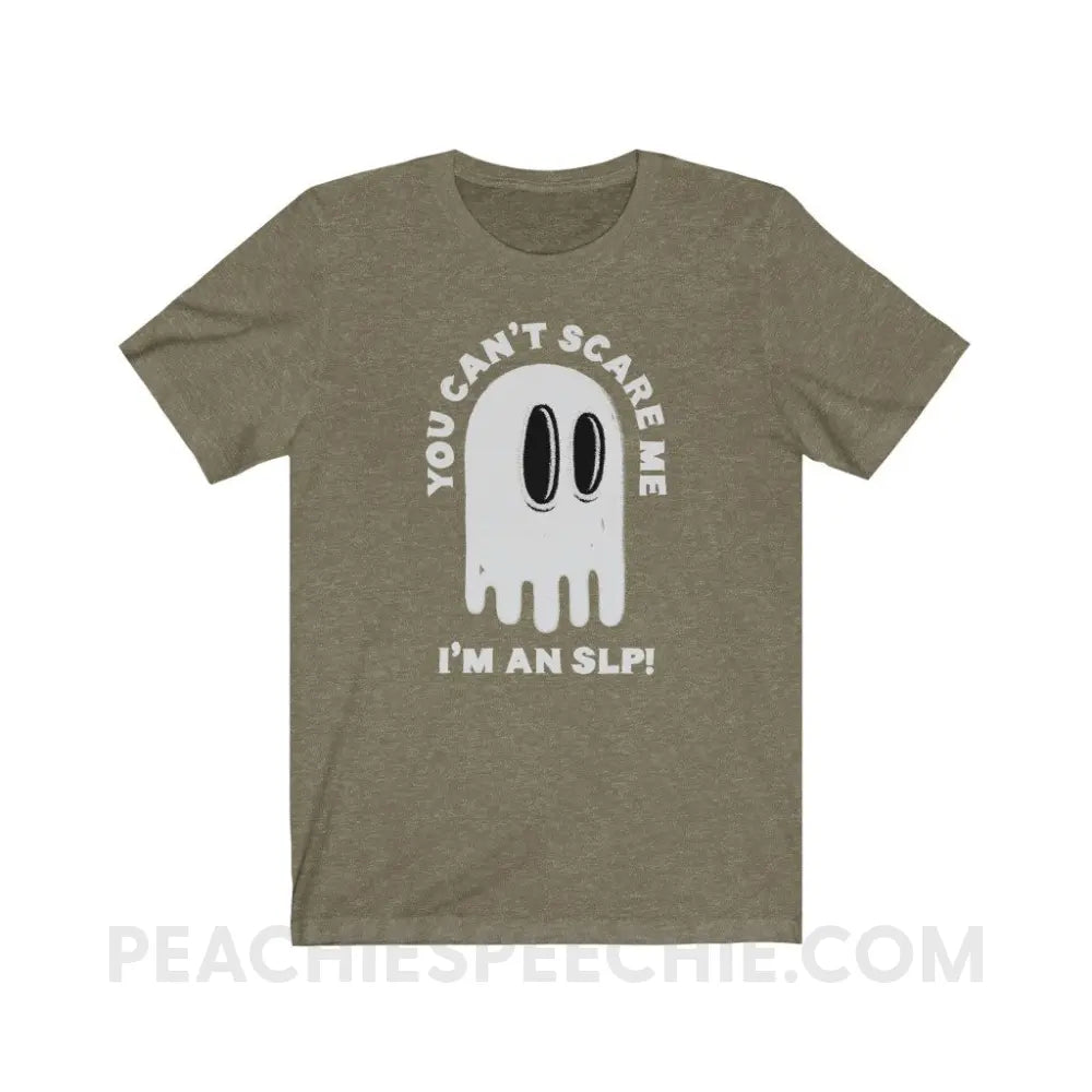 You Can’t Scare Me Premium Soft Tee - Heather Olive / S - T-Shirt peachiespeechie.com