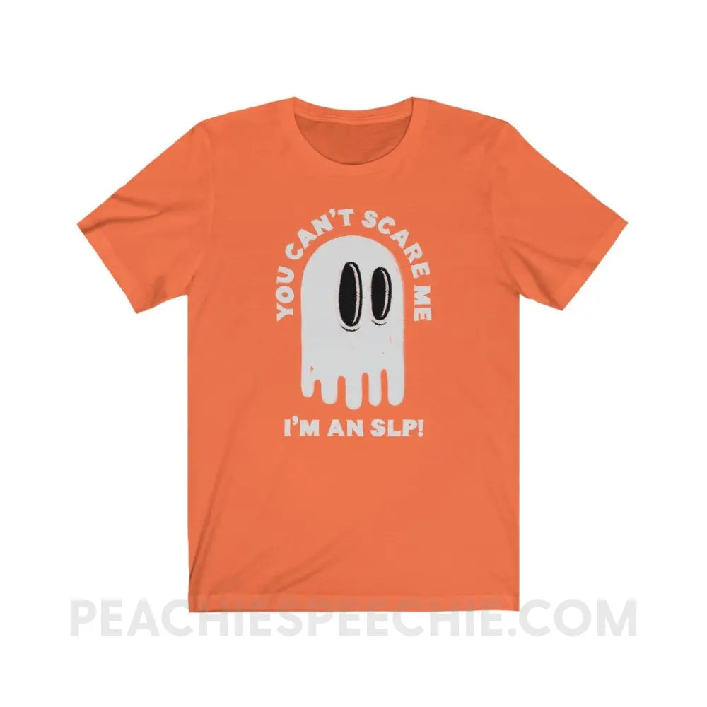 You Can’t Scare Me Premium Soft Tee - Orange / S - T-Shirt peachiespeechie.com