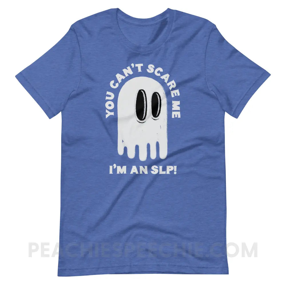 You Can’t Scare Me Premium Soft Tee - Heather True Royal / S - T-Shirt peachiespeechie.com