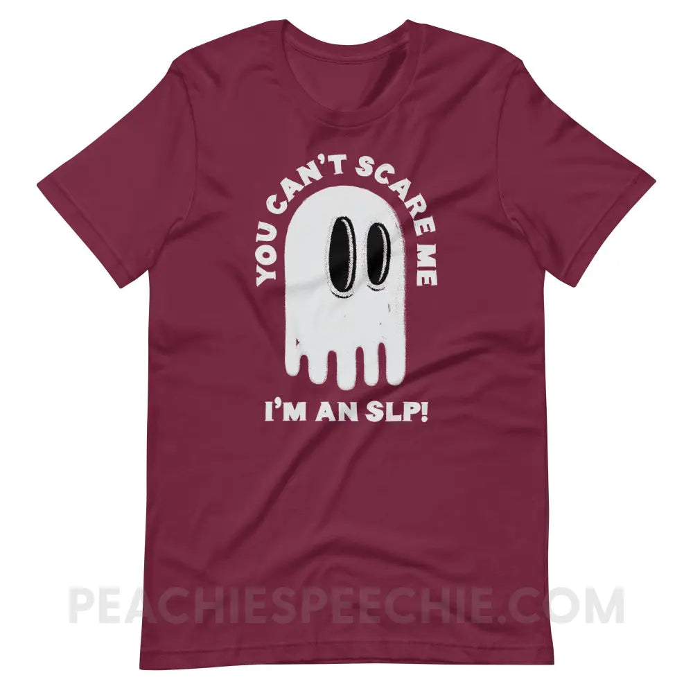 You Can’t Scare Me Premium Soft Tee - Maroon / S - T-Shirt peachiespeechie.com