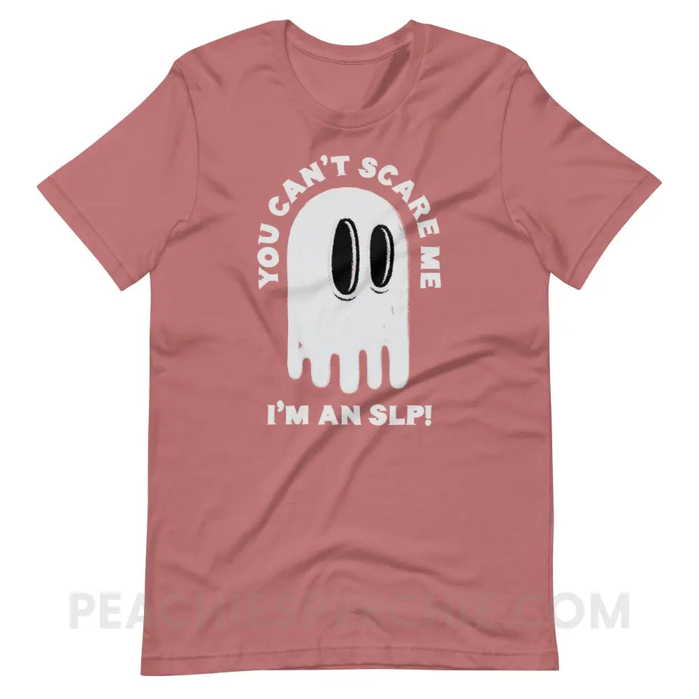 You Can’t Scare Me Premium Soft Tee - Mauve / S - T-Shirt peachiespeechie.com