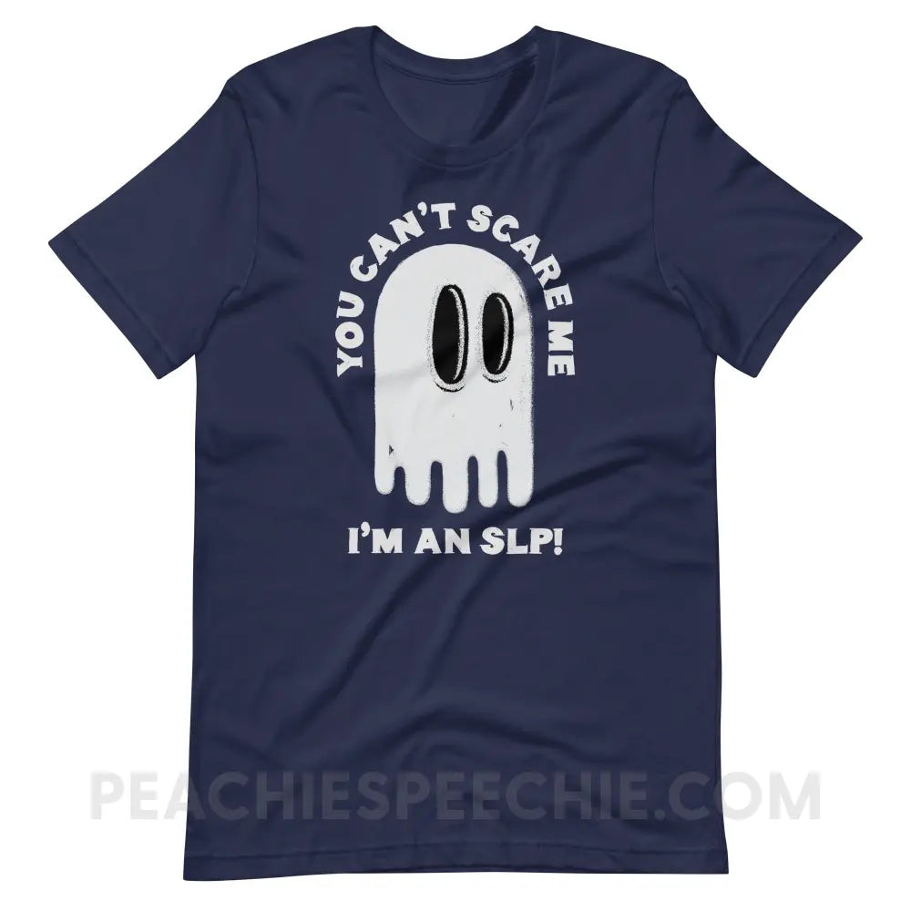 You Can’t Scare Me Premium Soft Tee - Navy / S - T-Shirt peachiespeechie.com