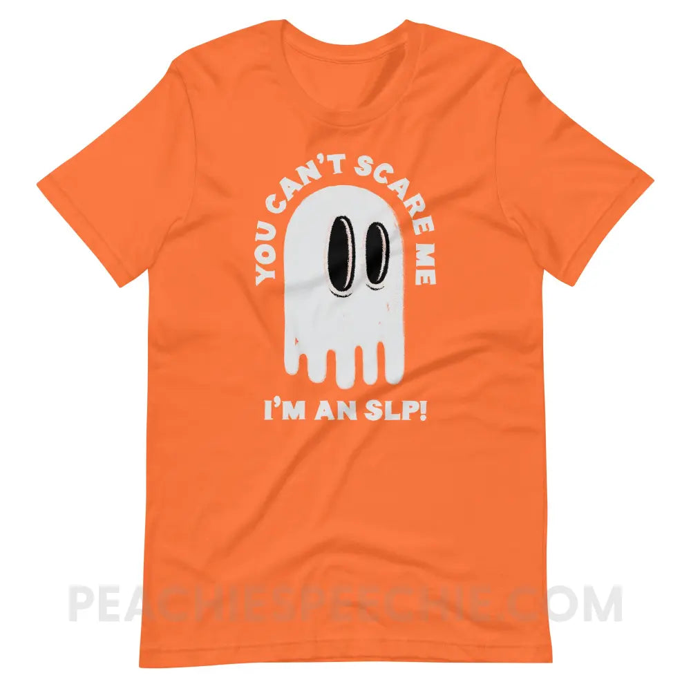 You Can’t Scare Me Premium Soft Tee - Orange / S - T-Shirt peachiespeechie.com