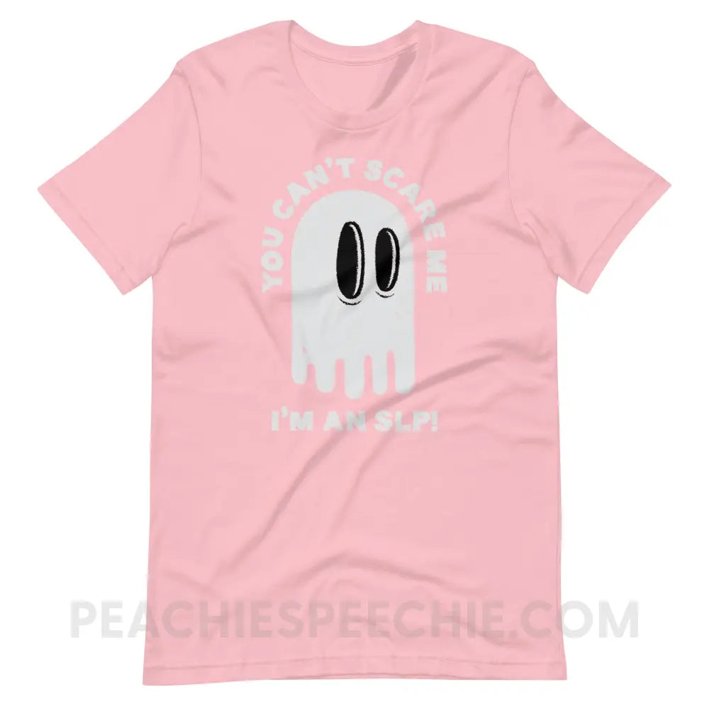 You Can’t Scare Me Premium Soft Tee - Pink / S - T-Shirt peachiespeechie.com