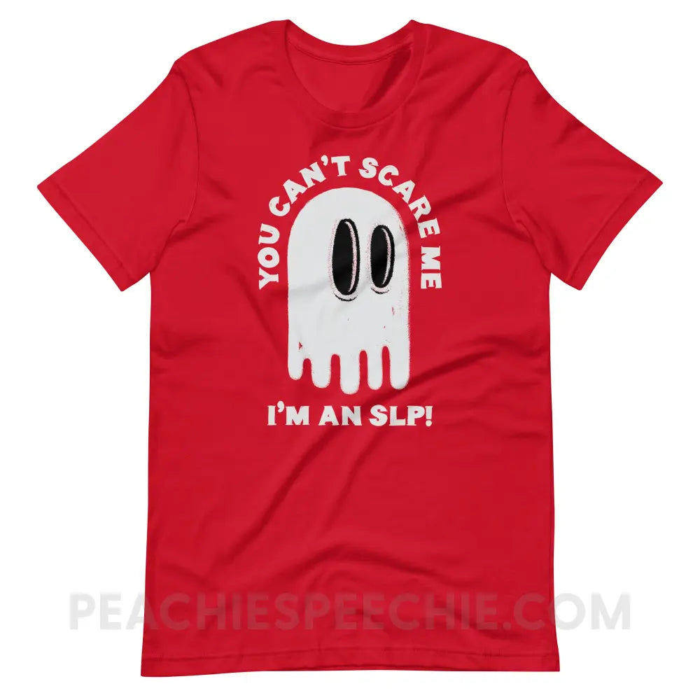 You Can’t Scare Me Premium Soft Tee - Red / S - T-Shirt peachiespeechie.com