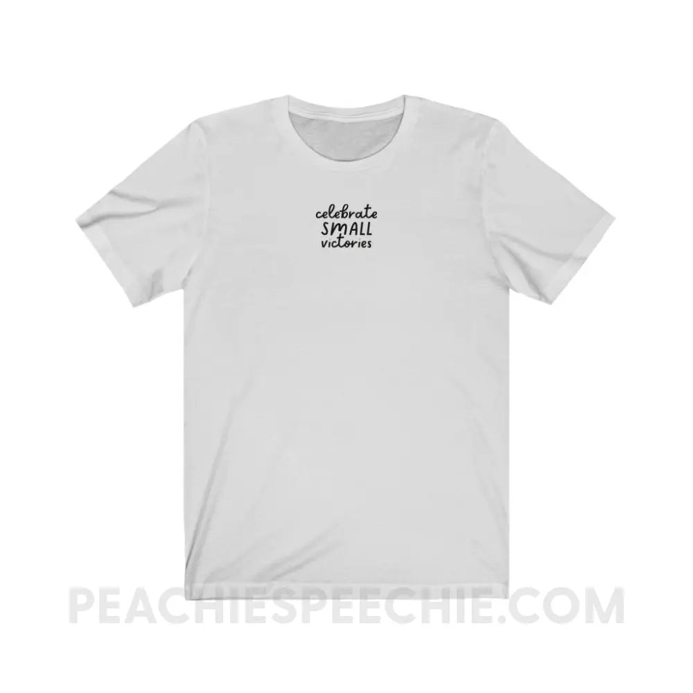 Celebrate Small Victories Premium Soft Tee - Ash / S - T-Shirt peachiespeechie.com