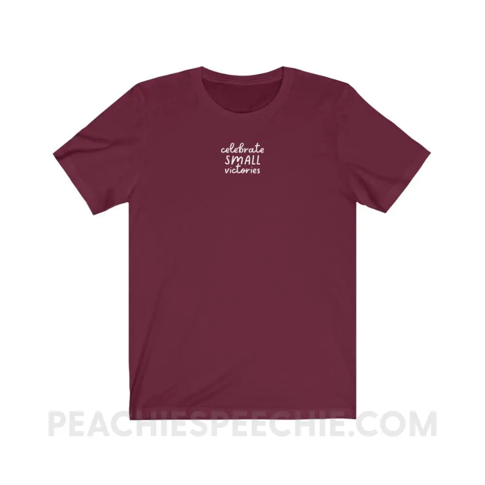 Celebrate Small Victories Premium Soft Tee - Maroon / S - T-Shirt peachiespeechie.com